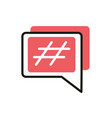 hashtag speech bubble social media icon line vector image