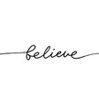 believe black hand drawn calligraphy with swashes vector image vector image