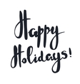 happy holidays positive greeting phrase vector image