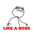 like a boss meme vector image vector image