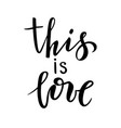 this is love hand drawn creative calligraphy vector image vector image
