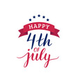 fourth of july hand lettering inscription vector image