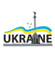 ukraine and a monument on maidan nezalezhnosti vector image vector image