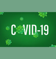 covid19-19 concept with virus molecule vector image vector image