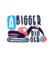hand drawing digger print design with slogan vector image vector image