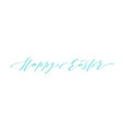 happy easter handwritten lettering holiday vector image vector image
