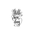 hello new day - hand lettering positive quote vector image