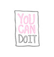 you can doodle retro vintage motivation text vector image