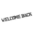 Welcome back rubber stamp Royalty Free Vector Image