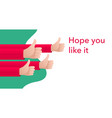 hope you like itmotivation - hands with thumb up vector image vector image