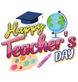 Happy teachers day banner with school stuffs Vector Image