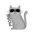 meow - cool cat in sunglasses vector image