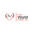 world health day design concept april 7 heart vector image