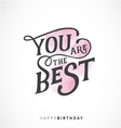 you are the best happy birthday typography design vector image