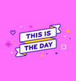 ribbon this is the day vector image vector image