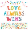 love always wins st valentines greeting card vector image