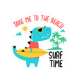 cool dinosaur print design with slogan vector image vector image