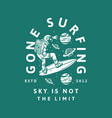 t shirt design gone surfing sky is not limit vector image vector image