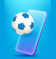 modern smartphone with soccer ball 3d comic style vector image vector image