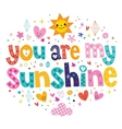 you are my sunshine vector image