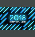neon greeting card happy new year 2018 vector image vector image