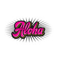 color with stylish inscription aloha vector image vector image