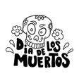 dia de los muertos day dead lettering vector image