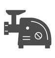 electric meat grinder solid icon kitchen vector image