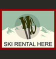 ski rental retro poster design with pair skis vector image vector image