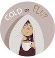 common cold or flu vector image vector image