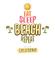 eat sleep beach repeat cartoon concept vector image