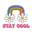 hippie smiling rainbow with stay cool slogan vector image